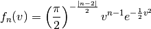 f_n(v) = \left(\frac{\pi}{2}\right)^{-\frac{|n-2|}{2}} v^{n-1} e^{-\frac{1}{2}v^2}